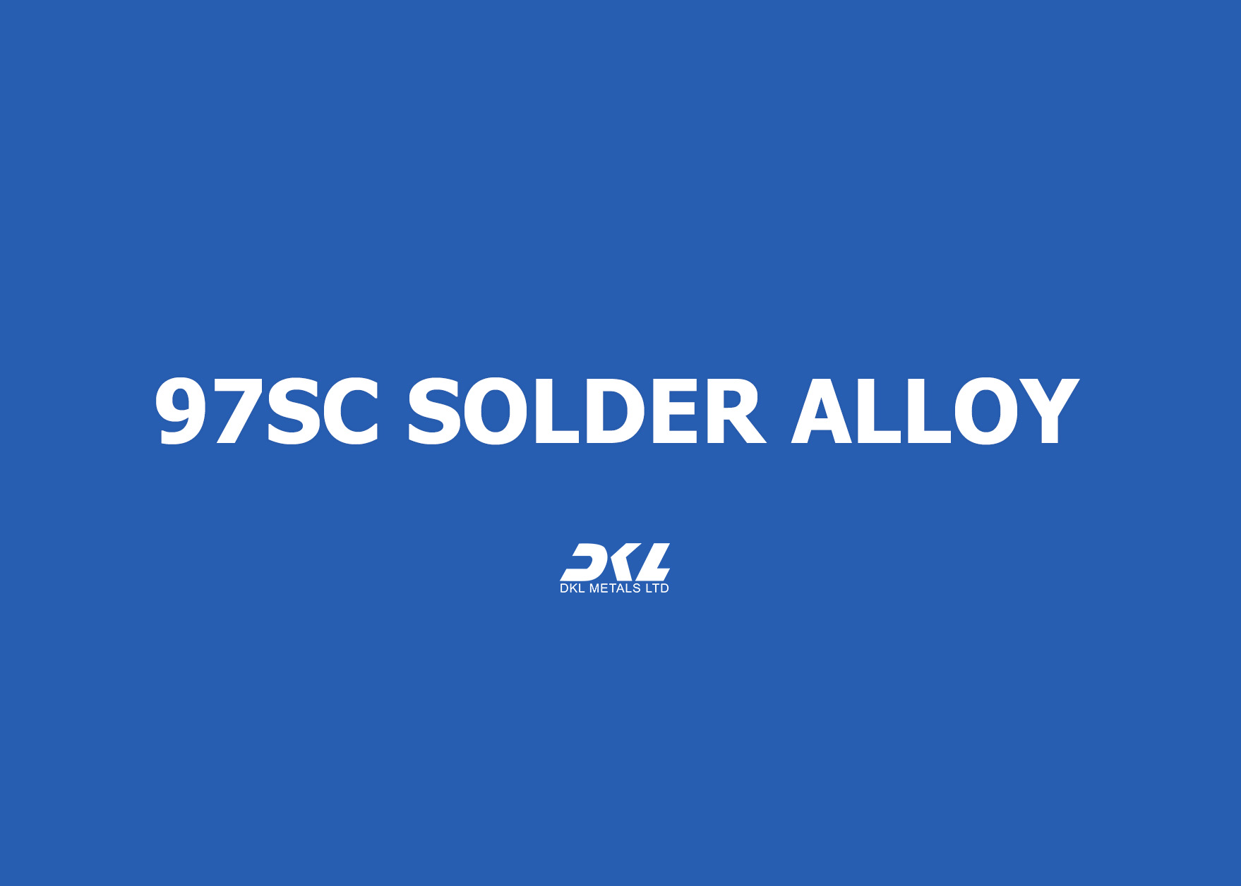 97SC Solder Alloy DKL Metals Ltd